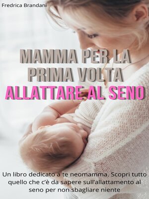 cover image of Mamma Per La Prima Volta – Allattare al Seno